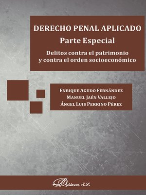 cover image of Derecho penal aplicado. Parte especial. Delitos contra el patrimonio y contra el orden socioeconómico